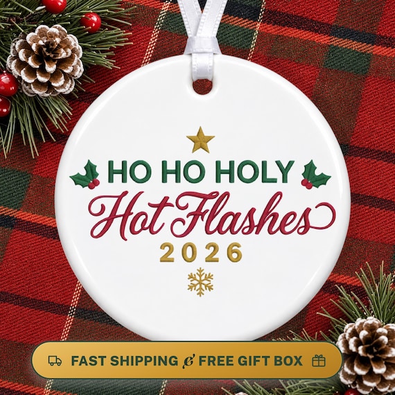 Funny Menopause Christmas Ornament, Hot Flashes 2026, Perimenopause Humor, Round or Heart Ceramic