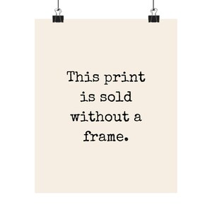Puede incluir: Un p&oacute;ster blanco con texto negro que dice "This print is sold without a frame."