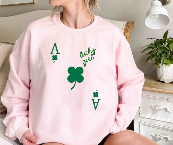 LUCKY GIRL SWEATSHIRT, Funny St Patrick's Day Sweatshirt, Cute Shamrock Shirt, Irish Shirt, Women's St Patty's Day Shirt, Ace Playing Card