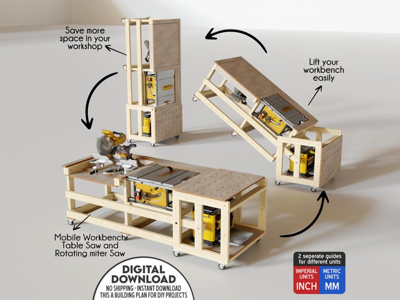 May include: A mobile wooden workbench featuring a table saw and rotating miter saw. The image shows the workbench in three positions: horizontal, partially lifted, and vertical. Text includes: Save more space in your workshop, Lift your workbench easily, Mobile Workbench Table Saw and Rotating miter Saw, DIGITAL DOWNLOAD, 2 separate guides for different units, IMPERIAL UNITS INCH, METRIC UNITS MM.