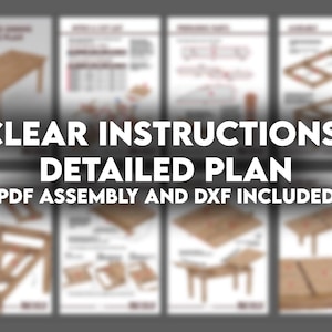 May include: A digital download of woodworking plans for a table. The plans include clear instructions and a detailed plan. PDF assembly and DXF files are included.