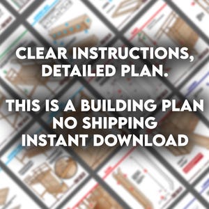 May include: Image of building plans with text that reads: "CLEAR INSTRUCTIONS, DETAILED PLAN. THIS IS A BUILDING PLAN NO SHIPPING INSTANT DOWNLOAD."