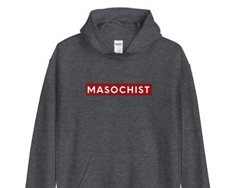 Unisex Hoodie - Masochist Hooded Sweatshirt