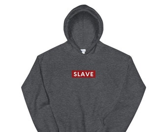 Unisex Hoodie - Slave Hooded Sweatshirt