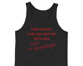 Two Things That Get Better With Age Naps and Spankings Unisex Tank Top