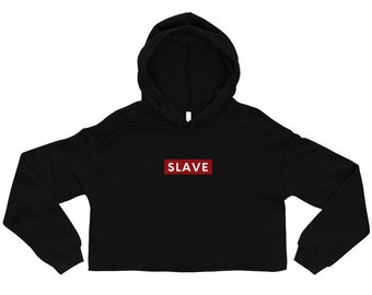 Crop Hoodie - Slave Crop Top Hooded Sweatshirt