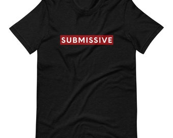 Short-Sleeve Unisex T-Shirt - Submissive Tee