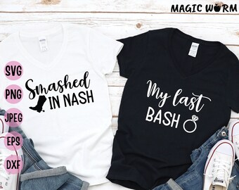 Nashville Bachelorette SVG Bundle: Smashed in Nash, My Last Bash (Digital Download)