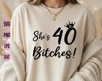 Sie ist 40, Schlampen! SVG: Lustiges Design zum 40. Geburtstag (Digitaler Download)