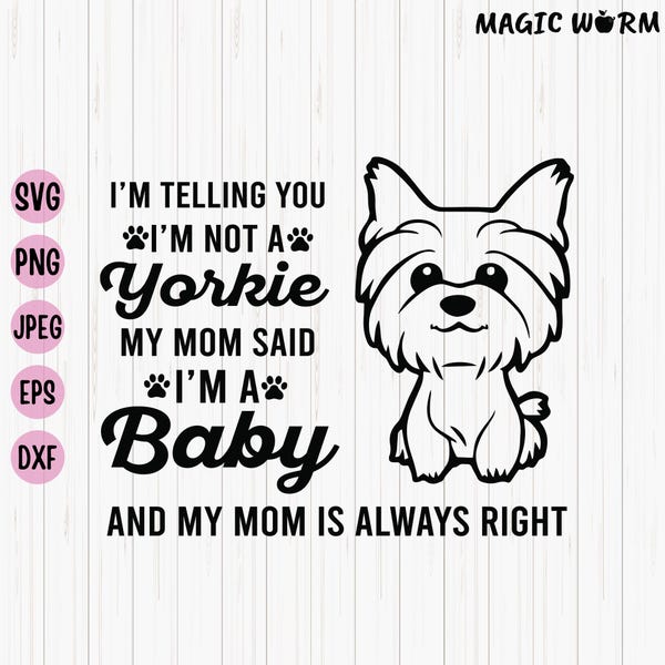 Yorkie Baby SVG: "I'm Not A Yorkie" Design (Digital Download)