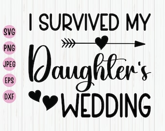 I Survived My Daughter's Wedding SVG: Mother/Father of Bride (Digital Download)