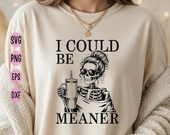 Ich könnte gemeiner Skelett SVG sein: Sarkastisches Zitat, Humor Shirt Design (Digitaler Download)