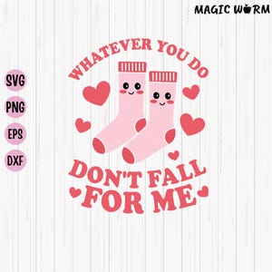 Quoi que vous fassiez, ne tombez pas amoureux de moi SVG, Svg de la Saint-Valentin de l&#39;AIIC, Svg d&#39;infirmière de l&#39;AIIC, infirmière de la Saint-Valentin, Urgences Saint-Valentin, infirmière chaussette Svg coupe fichier