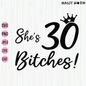 Lei ha 30 bitches Svg, design divertente per maglietta del 30° compleanno, regali di compleanno per donne di 30 anni, file Svg per il 30° compleanno per Cricut, file di taglio