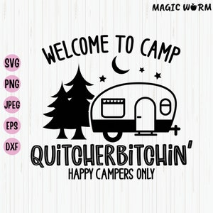 May include: Black and white graphic design with the text "Welcome to Camp" and "Quitcherbitchin' Happy Campers Only". The design also includes a camper trailer, two pine trees, a crescent moon, and stars.