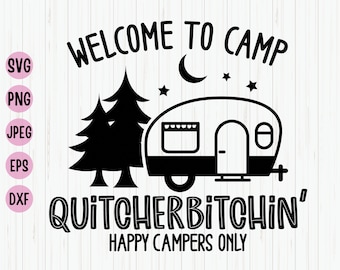 Welcome To Camp Quitcherbitchin Svg, Camp Quitcherbitchin Svg, Happy Campers Only, Funny Camp Quote Svg, Quitcherbitchin Svg, Download