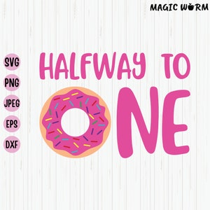 Donut Halfway To One SVG: 6 Month Birthday Cut File (Digital Download)