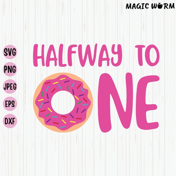 Half Way To One Svg, Donut Birthday Svg, 6th Month Birthday, Baby Birthday Onesies, Birthday Girl Pink Donut, Svg for Cut File, Cricut