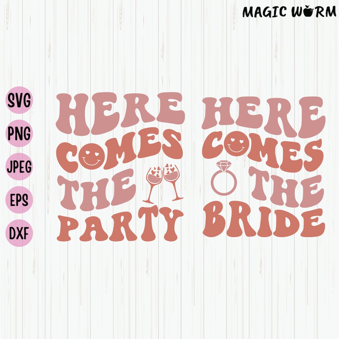 Here Comes the Bride and Here Comes the Party Svg, File for Wedding or