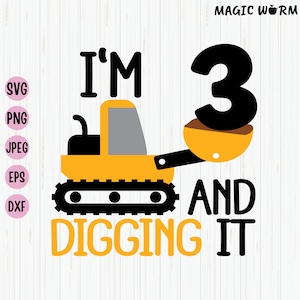 I&#39;m 3 And Digging It Svg, Third Birthday Svg, Construction, Boys Birthday Shirt Svg, Excavator Birthday Svg, Cricut Files, Instant Download
