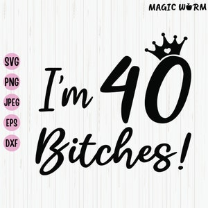 Ho 40 femmine in formato Svg, divertente design della camicia per il 40° compleanno, regali di compleanno di 40 anni per le donne, 40° compleanno, file in formato Svg per Cricut, file di taglio