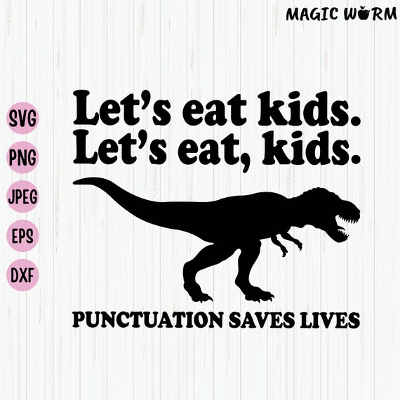 Eat. You're Dinner. Kids T-Shirt, Grammar Saves Lives. Eat. You're Dinner. Kids T-Shirt, Grammar Saves Lives.