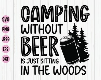 Camping Without Beer SVG: Funny Campfire Cut File (Digital Download)