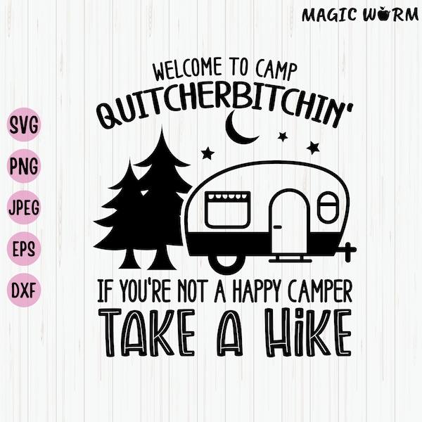 Welcome To Camp Quitcherbitchin Take A Hike, Quitcherbitchin Camping Svg, Funny Camp Quote Svg, Camp Quitcherbitchin Svg, Cut File, Cricut