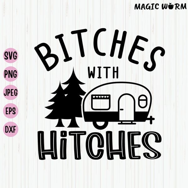 Bitches With Hitches Svg, Camping Svg, Glamping Svg,  Happy Camper, Alcoholics, Camping Shirt Svg, Camping Cap, Balls Deep Hitch, Cricut