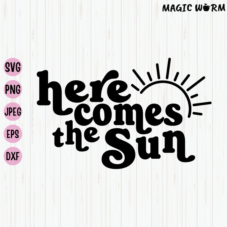 May include: Black and white graphic design with the text "here comes the sun" and a stylized sun with rays.