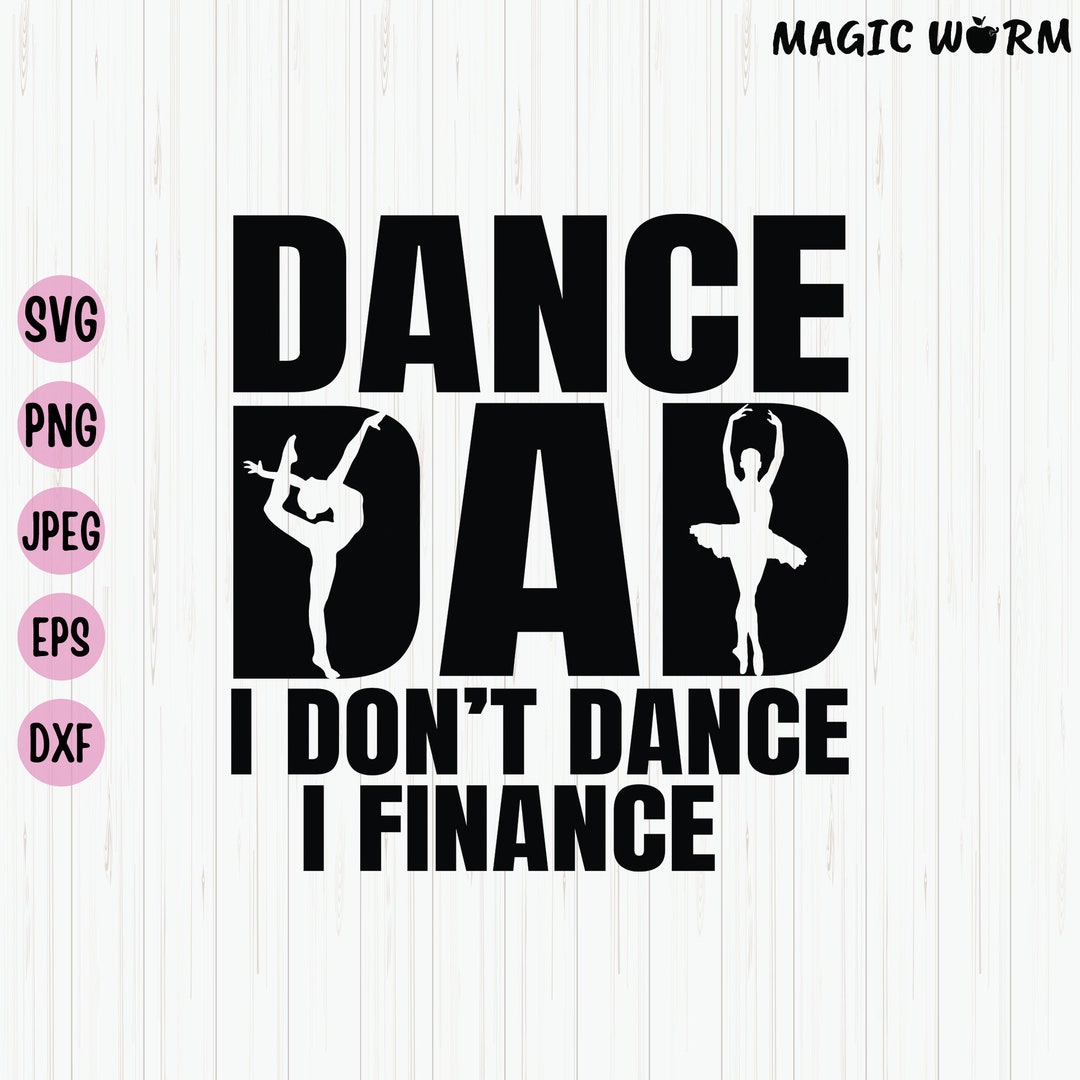 Dance Dad I Don't Dance I Finance T-Shirt Dance Dad I Don't Dance I Finance T-Shirt