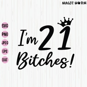 Soy 21 perras Svg, Divertido diseño de camisa de cumpleaños 21, regalos de cumpleaños de 21 años para mujeres, archivo svg de cumpleaños de 21 para Cricut, archivo de corte