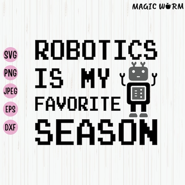 Robotics Is My Favorite Season Svg, Football Svg, Robot Svg, Robotics Club, Robotics Shirt Svg, Silhouette, Cricut, Digital Download
