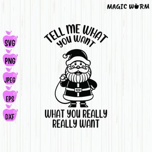 Funny Santa Claus Shirt SVG: Tell Me What You Want (Digital Download)