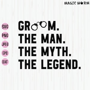 Groom The Man The Myth The Legend Svg, Groom Shirt Design Svg For Cut File, Cricut, Instant Download