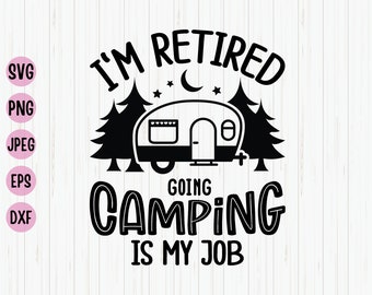 Retired Camping Job SVG: Retirement Gift Cut File (Digital Download)