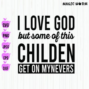 Amo a Dios pero algunos de sus hijos se ponen de los nervios Svg, Funny Christian Svg, Hilarante cristiano, Jesus Saviour Bible Camp Svg, Cricut