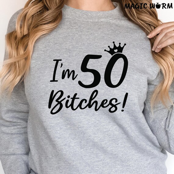 I'm Fifty Bitches 50th Birthday Gag Gift T Shirt Saying I'm Fifty Bitches 50th Birthday Gag Gift T Shirt Saying
