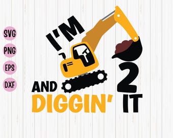 I'm 2 And Digging It SVG: Construction Birthday Shirt (Digital Download)