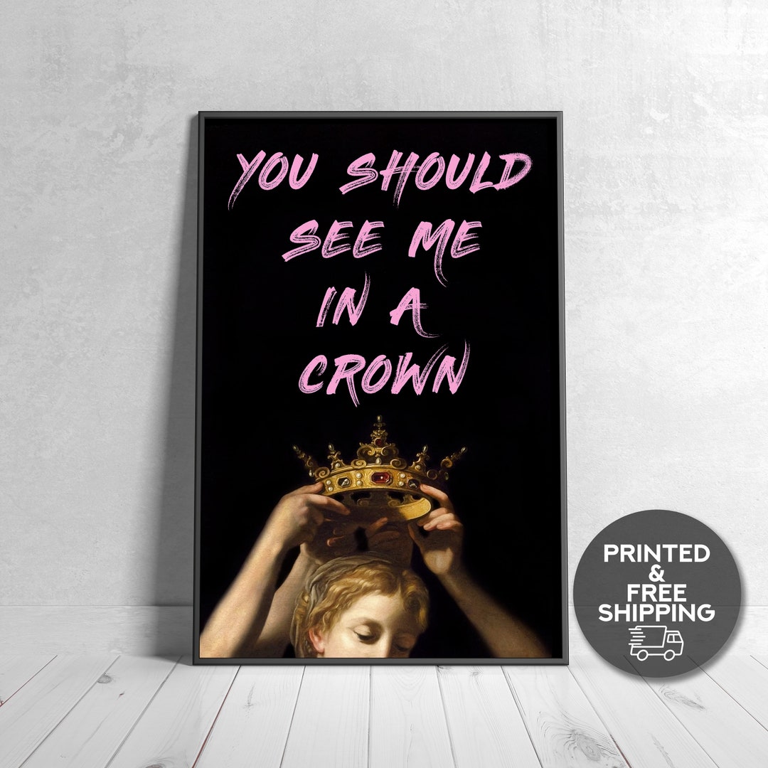 You Should See Me in A Crown Quote, Eclectic Wall Art, Altered Art