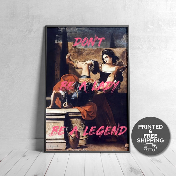 Don't Be a Lady Be a Legend Quote Print,Printed Wall Art,Fashion Print,Altered Art,Gift For Women,Feminist Art,Whimsical Art,Print Art,Artsy