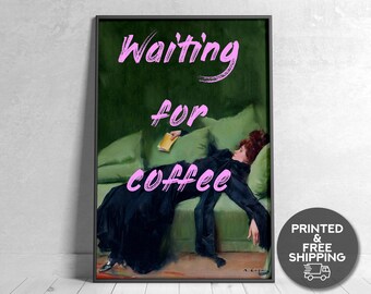 Wachten op koffie citeer print impressionisme schilderij veranderd vintage kunst eclectische muur kunst veranderd kunst ingelijste kunst poster canvas print grappig
