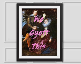 We Gyatt This Couple Quote Print, Entryway Quote Print,Bedroom Decor,Wall Art,Classic Art Prints,Altered Painting,Gift Idea,Feminist Quote