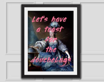 Marie Antoinette Toast Quote Art Print Printable Art Vintage Realism Art Altered Art Digital Download Altered Art Portrait Classic Art Funny