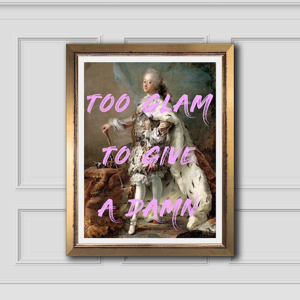 Too Glam to Give a Damn Print,Dressing Room Art,Entryway Art,Quote Print,Office Art,Wall Art,Fashion prints,Altered Painting,Gift Idea,Decor