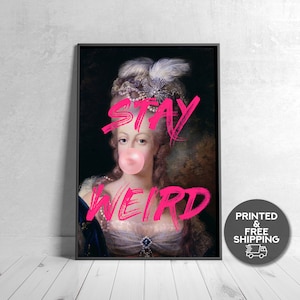 Marie Antoinette Bubblegum And Stay Weird Quote Print Altered Vintage Art Eclectic Wall Art Altered Art Framed Art Poster Canvas Print Funny