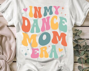 Dance Mom Era PNG SVG: Tävlingsskjortadesign (digital nedladdning)
