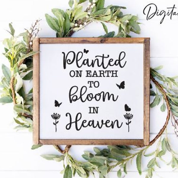 Planted On Earth To Bloom, Memorial Svg, Grief Svg, Remembrance Svg, In Loving Memory Sign, Memorial Engrave File, Memorial Sublimation