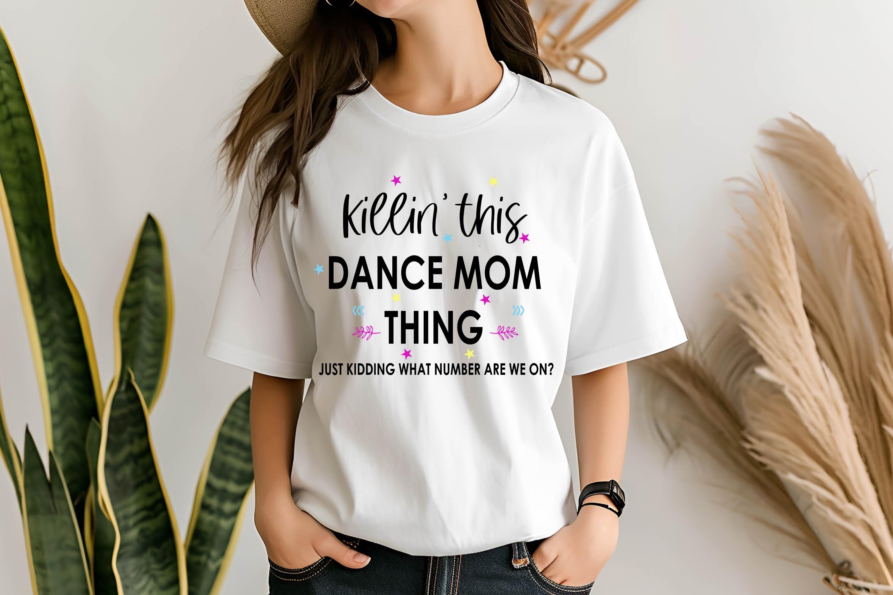 Killin 'This Dance Mom Thing - Tanzende Mutter PNG | Tanzende Mutter SVG | Wettbewerb Dance Mom Shirt | Tanzlehrer| Digitaler Download Sublimation |