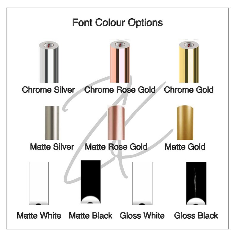 May include: Image showcasing font color options, including Chrome Silver, Chrome Rose Gold, and Chrome Gold. Also displayed are Matte Silver, Matte Rose Gold, and Matte Gold. The image also shows Matte White, Matte Black, Gloss White, and Gloss Black.